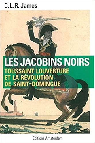 les-jacobins-noirs-toussaint-louverture-et-la-revolution-de-saint-domingue