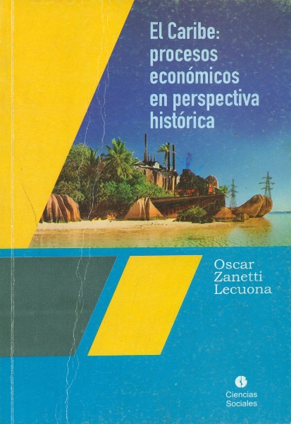 resena-sobre-el-libro-el-caribe-procesos-economicos-en-perspectiva-historica-de-oscar-zanetti-lecuona