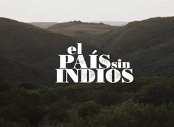 el-pais-sin-indios-una-provocacion-al-cuestionamiento-de-la-historia-oficial