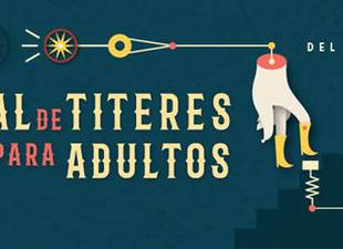 cierra-sus-labores-la-4ta-bacanal-de-titeres-para-adultos-y-vamos-por-la-quinta