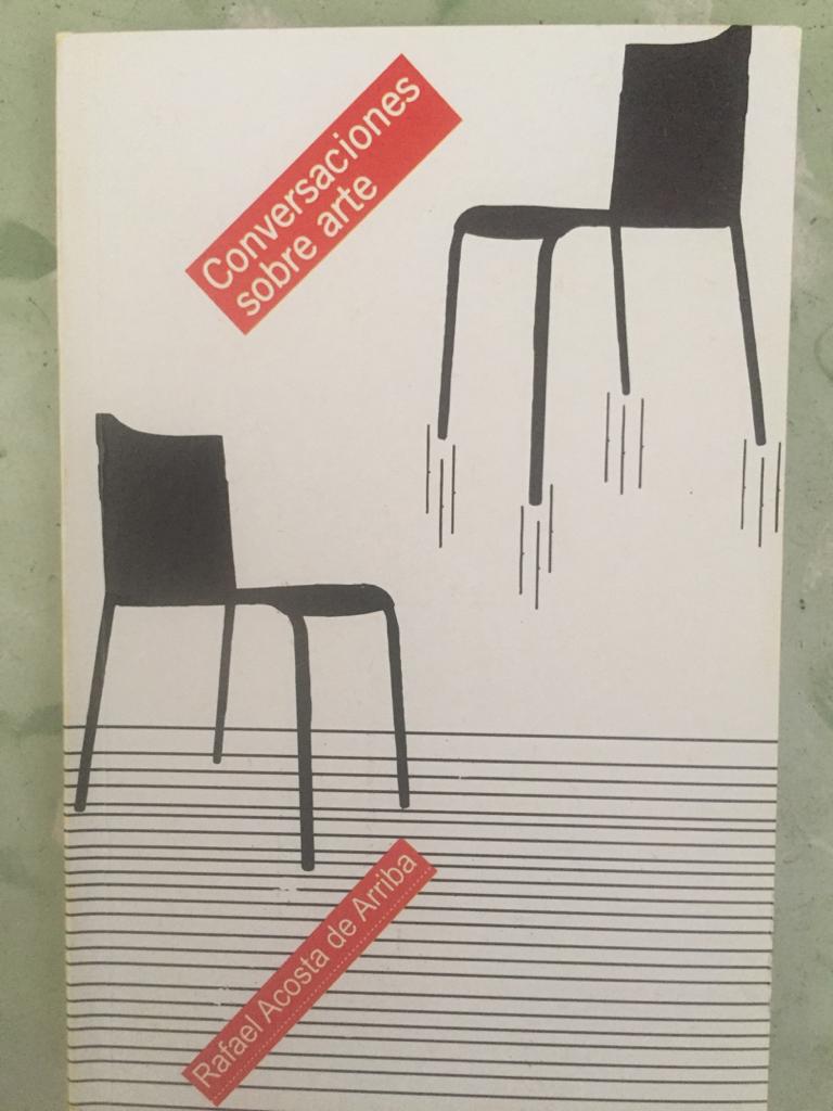 a-la-caza-de-la-revelacion-imprevisible-conversaciones-sobre-arte-de-rafael-acosta-de-arriba